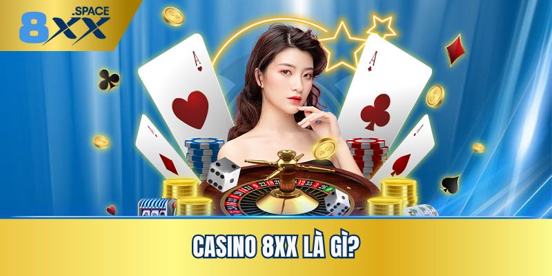 Casino 8XX Casino 8XX là gì