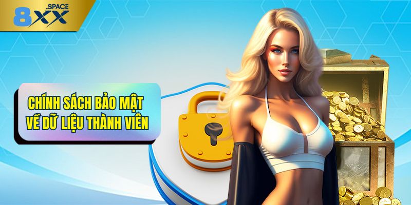 chính sách bảo mật 8XX Chính sách bảo mật 8XX về dữ liệu thành viên