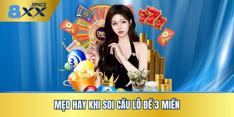 Lô đề 3 miền Những mẹo hay khi soi cầu lô đề 3 miền