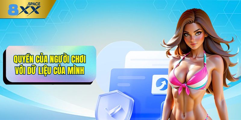 chính sách bảo mật 8XX Quyền của người chơi với dữ liệu của mình trong chính sách bảo mật 8XX